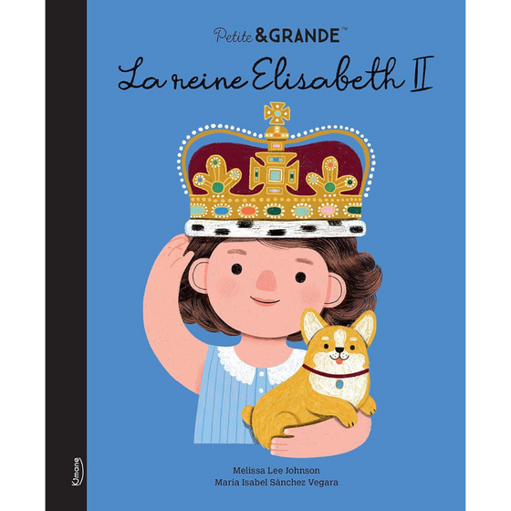 Livre La Reine Elisabeth II, collection Petite et Grande, Kimane.