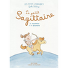 Couverture du livre Le Petit Sagittaire - collection Les Petits Zodiaques pour enfants nés entre le 23 novembre et le 21 décembre