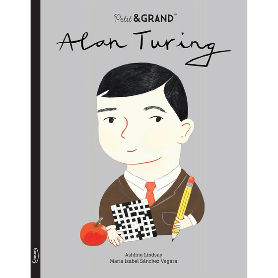 Livre pour enfants Petit & Grand Alan Turing Kimane éditions – histoire du génie de l’informatique