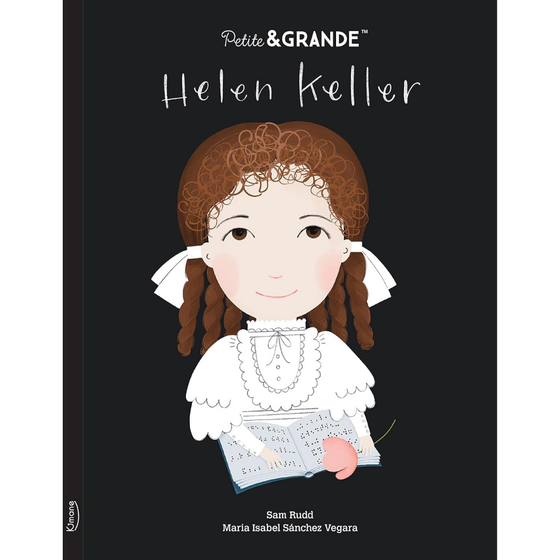 Livre pour enfants Petite & Grande Helen Keller Kimane éditions – histoire de la jeune fille sourde et aveugle devenue écrivaine et militante
