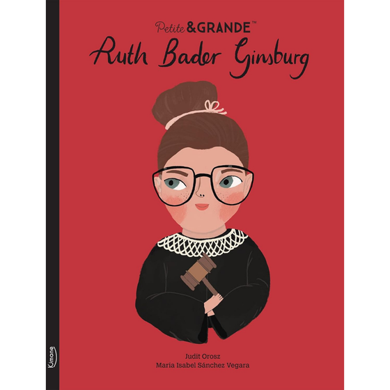 Livre pour enfants Petite & Grande Ruth Bader Ginsburg Kimane éditions – histoire de la juge et défenseure de l’égalité